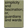 Simplicity And Fascination; Or, Guardians And Wards door Anne Beale