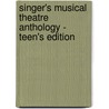 Singer's Musical Theatre Anthology - Teen's Edition door Onbekend