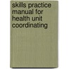 Skills Practice Manual for Health Unit Coordinating door Monica Wadsworth