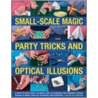 Small-Scale Magic, Party Tricks & Optical Illusions door Nicholas Einhorn