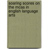 Soaring Scores On The Mcas In English Language Arts door Onbekend