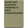 Social And Economic Networks In Early Massachusetts door Marsha L. Hamilton
