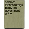 Solomon Islands Foreign Policy and Government Guide door Onbekend