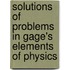 Solutions of Problems in Gage's Elements of Physics