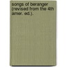 Songs Of Beranger (Revised From The 4th Amer. Ed.). door Pierre Jean De Béranger