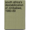 South Africa's Destabilization Of Zimbabwe, 1980-89 door John Dzimba