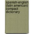 Spanish-English (Latin American) Compact Dictionary