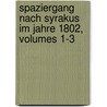 Spaziergang Nach Syrakus Im Jahre 1802, Volumes 1-3 door Johann Gottfried Seume