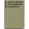 St. Paul's Epistles To The Colossians & To Philemon by Anonymous Anonymous