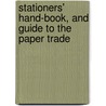 Stationers' Hand-Book, and Guide to the Paper Trade door Stationer