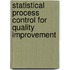 Statistical Process Control For Quality Improvement