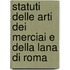 Statuti Delle Arti Dei Merciai E Della Lana Di Roma