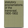 Statutory Proclamations of the Transvaal, 1900-1902 door Transvaal