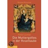 Stefan Lochner   Die Muttergottes in der Rosenlaube by Roland Krischel
