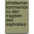 Sthetischer Kommentar Zu Den Tragdien Des Sophokles