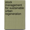 Stock Management For Sustainable Urban Regeneration by Unknown