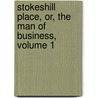 Stokeshill Place, Or, the Man of Business, Volume 1 door Mrs Gore