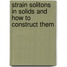 Strain Solitons in Solids and How to Construct Them door Alexander M. Samsonov