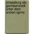 Strassburg Als Garnisonstadt Unter Dem Ancien Rgime