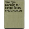 Strategic Planning For School Library Media Centers door Mary Frances Zilonis