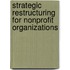Strategic Restructuring for Nonprofit Organizations