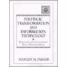 Strategic Transformation and Information Technology door Marilyn Parker