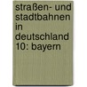 Straßen- und Stadtbahnen in Deutschland 10: Bayern door Dieter Höltge