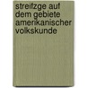 Streifzge Auf Dem Gebiete Amerikanischer Volkskunde by Karl Knortz
