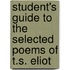 Student's Guide To The Selected Poems Of T.S. Eliot