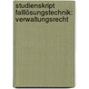 Studienskript Falllösungstechnik: Verwaltungsrecht by Stefan Baufeld
