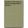 Studies In The Cost Of Urban Transportation Service door Frederick William Doolittle