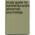 Study Guide For Barlow/Durand's Abnormal Psychology