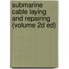 Submarine Cable Laying and Repairing (Volume 2D Ed) door Henry Daniel Wilkinson
