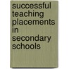 Successful Teaching Placements in Secondary Schools door Kate Shilvock