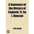 Summary Of The History Of England, Tr. By J. Duncan
