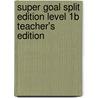 Super Goal Split Edition Level 1b Teacher's Edition door Manuel dos Santos