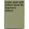 Super Goal Split Edition Level 4b Teacher's Edition door Manuel dos Santos