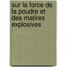 Sur La Force de La Poudre Et Des Matires Explosives by Marcellin Berthelot