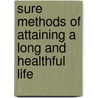 Sure Methods of Attaining a Long and Healthful Life by Lewis Cornaro