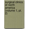 Surgical Clinics Of North America (volume 1, Pt. 2) door General Books