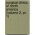 Surgical Clinics Of North America (volume 2, Pt. 1)