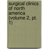 Surgical Clinics Of North America (volume 2, Pt. 1) door General Books