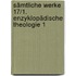 Sämtliche Werke 17/1. Enzyklopädische Theologie 1