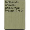 Tableau Du Nouveau Palais-Royal. ...  Volume 1 Of 2 door Onbekend