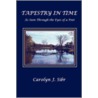 Tapestry In Time As Seen Through The Eyes Of A Poet door Carolyn J. Sibr