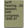Tariff Hearing...2D Session. 54th Congress. 1896-97 door United States.