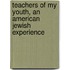 Teachers of My Youth, an American Jewish Experience