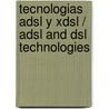 Tecnologias Adsl Y Xdsl / Adsl And Dsl Technologies door Walter J. Goralski