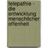 Telepathie - Die Entwicklung menschlicher Offenheit