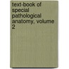 Text-Book of Special Pathological Anatomy, Volume 2 door Ernst Ziegler
